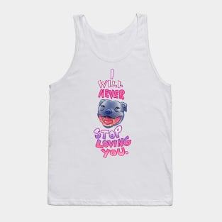 Smiling Blue Staffy Dog staffor  Staffy I WILL NEVER STOP LOVING YOU Cap Tank Top